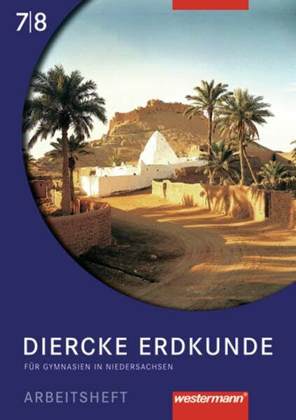 Diercke Erdkunde Ausgabe 2004 für Gymnasien in Niedersachsen: Arbeitsheft 7 / 8