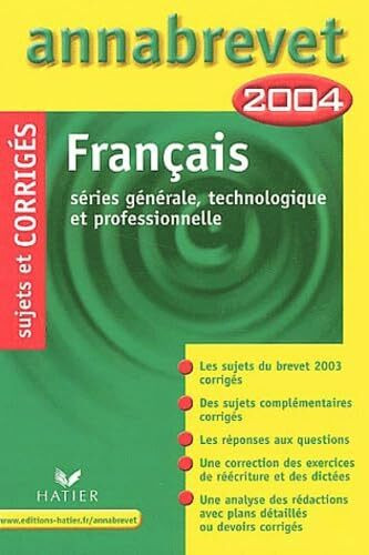 Français série générale, technologique et professionnelle Brevet: Sujets et corrigés 2004