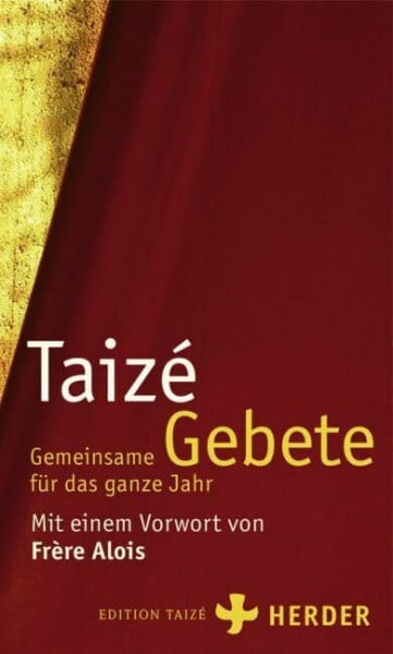 Gemeinsame Gebete für das ganze Jahr: Von der Communauté de Taizé. Mit e. Vorw. v. Frère Alois
