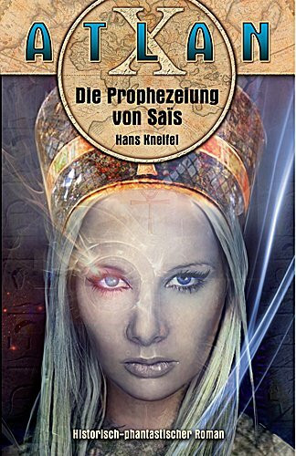 Die Prophezeiung von Saïs: Atlan X Tamaran-Zyklus Band 1