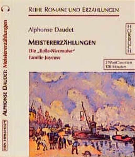 Meistererzählungen: Die "Belle-Nivernaise" /Familie Joyeuse (Romane und Erzählungen - Hörbuch) Meistererzählungen: Die "Belle-Nivernaise" /Familie Joyeuse (Romane und Erzählungen - Hörbuch)