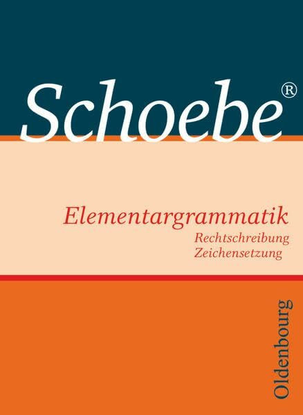 Schoebe - Grammatik: Schoebe Elementargrammatik - Bisherige Ausgabe - Rechtschreibung und Zeichensetzung