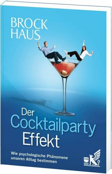 Der Cocktailparty-Effekt: Wie psychologische Phänomene unseren Alltag bestimmen