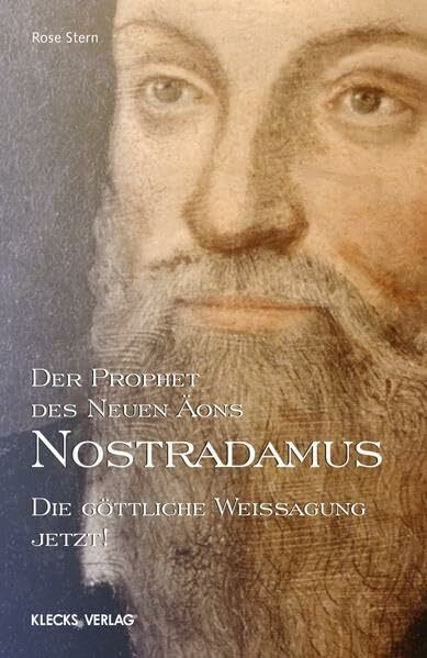 Nostradamus – Der Prophet des Neuen Äons – Band 3: Die göttliche Weissagung Jetzt!