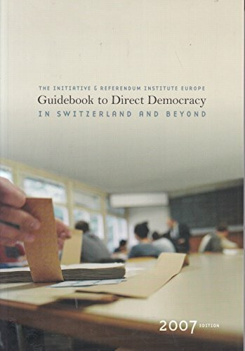 Guidebook to Direct Democracy in Switzerland and Beyond. Edition 2007