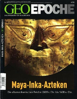 Geo Epoche, Nr. 15 - 12/2004: Maya, Inka, Azteken