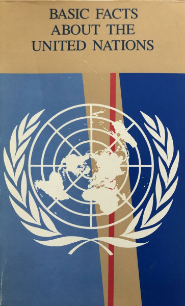 Basic Facts About the United Nations, 1987/Sales No E.88.I.3