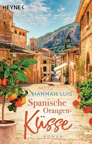 Spanische Orangenküsse: Roman – Mit leckeren Rezepten zum Nachbacken