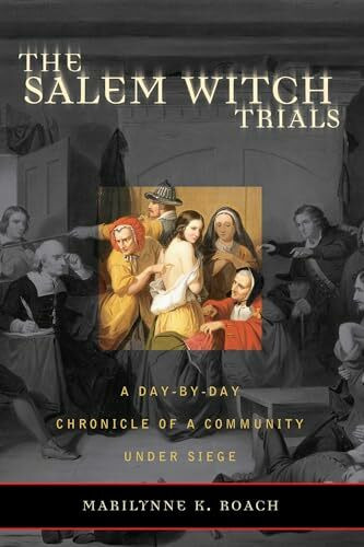 Taylor Trade Publishing The Salem Witch Trials, A Day-by-Day Chronicle Of A Community Under Siege