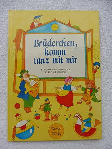 Brüderchen, komm tanz mit mir: 57 schöne Kinderlieder und Kinderreime