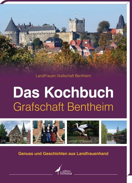 Das Kochbuch Graftschaft Bentheim: Genuss und Geschichten aus Landfrauenhand: Genuss und Geschichten aus Landfrauenhand. Hrsg. v. LandFrauen Grafschaft Bentheim