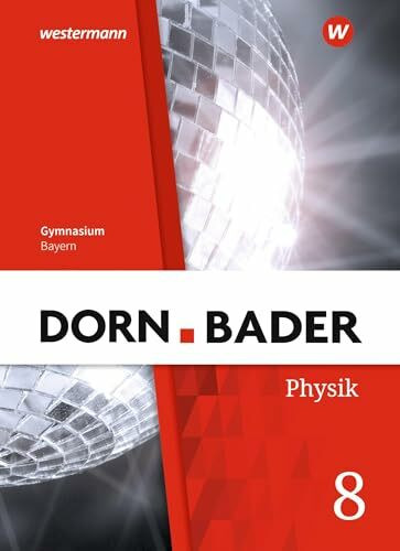 Dorn / Bader Physik SI - Ausgabe 2019 für Bayern: Schulbuch 8: Ausgabe 2019 - Sekundarstufe 1