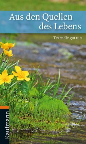 Aus den Quellen des Lebens: Texte, die gut tun