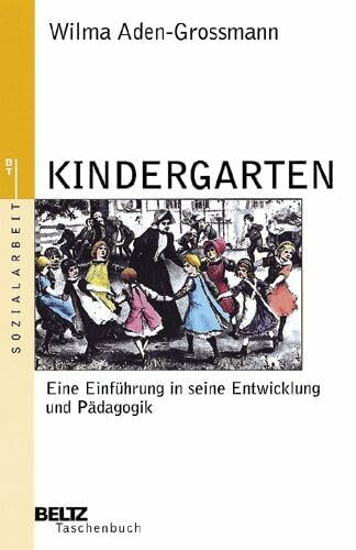 Kindergarten: Eine Einführung in seine Entwicklung und Pädagogik (Beltz Taschenbuch / Soziale Arbeit)