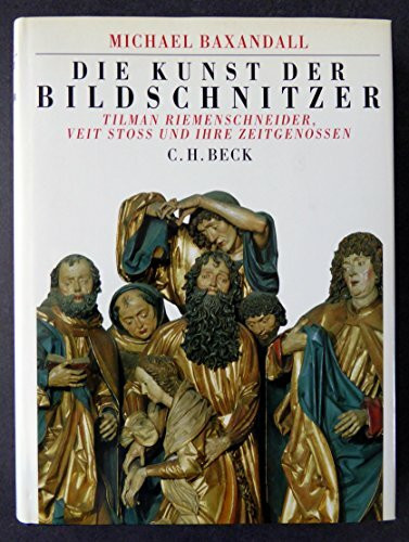 Die Kunst der Bildschnitzer. Tilman Riemenschneider, Veit Stoß und ihre Zeitgenossen