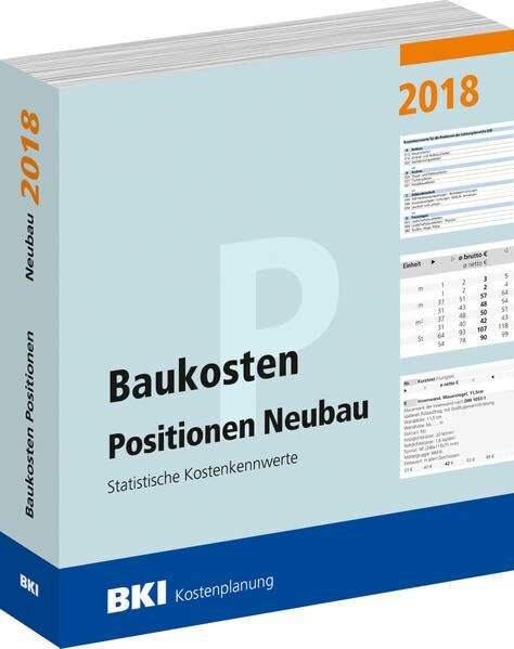 Baukosten Positionen Neubau 2018: Statistische Kostenkennwerte Teil 3