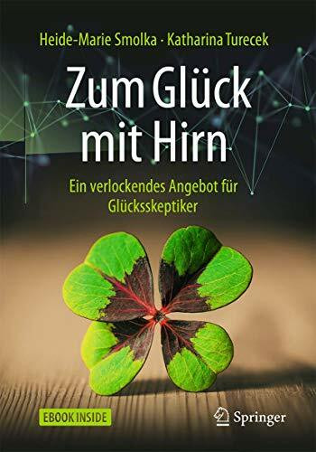 Zum Glück mit Hirn: Ein verlockendes Angebot für Glücksskeptiker
