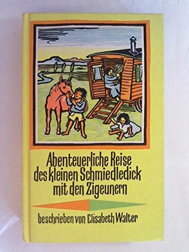 Abenteuerliche Reise des kleinen Schmiedledick mit den Zigeunern