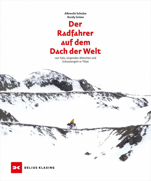 Der Radfahrer auf dem Dach der Welt: von Yaks, singenden Mönchen und Schutzengeln in Tibet