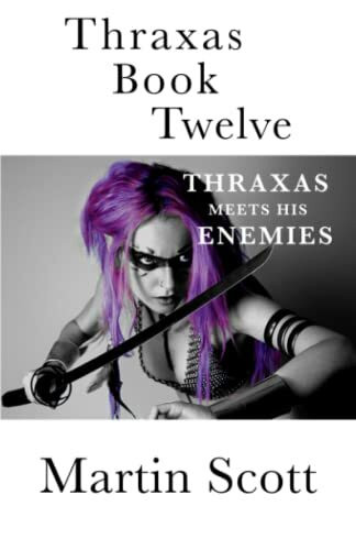 Thraxas Book Twelve: Thraxas Meets His Enemies (The Collected Thraxas, Band 8)