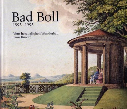 Bad Boll 1595-1995: Vom herzoglichen Wunderbad zum Kurort: Vom herzoglichen Wunderbad zum Kurort. Hrsg. v. d. Gemeinde Boll