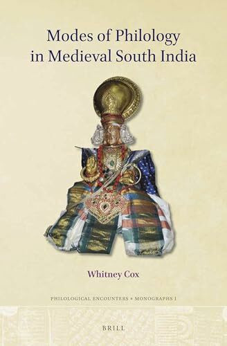 Modes of Philology in Medieval South India (Philological Encounters Monographs, 1, Band 1)