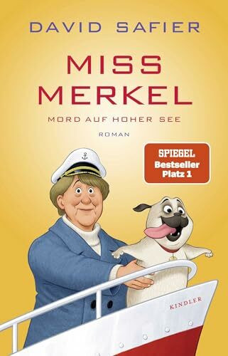 Miss Merkel: Mord auf hoher See: Der neue Fall der Ex-Kanzlerin (Merkel Krimi, Band 3)