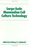 Large-Scale Mammalian Cell Culture Technology (Biotechnology and Bioprocessing, Band 10)