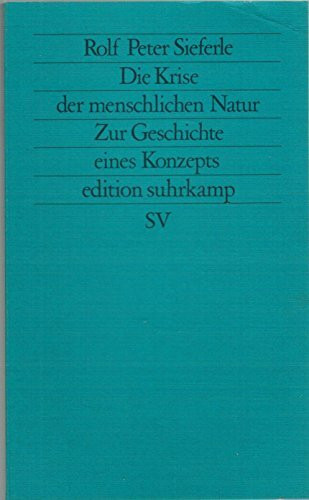 Die Krise der menschlichen Natur: Zur Geschichte eines Konzepts (edition suhrkamp)