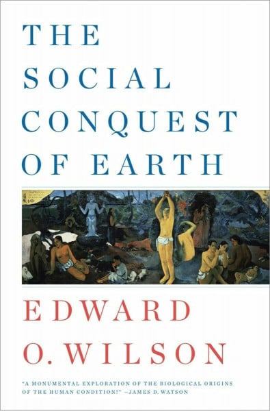 The Social Conquest of Earth: Ausgezeichnet mit dem Wissensbuch des Jahres 2013