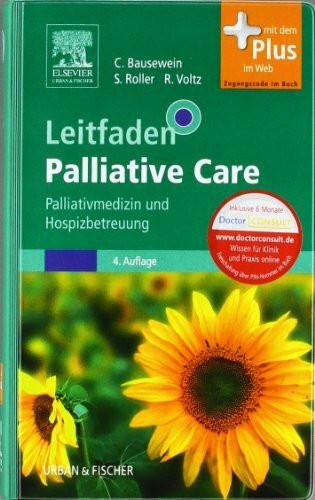 Leitfaden Palliative Care: Palliativmedizin und Hospizbetreuung - mit Zugang zum Elsevier-Portal: Palliativmedizin und Hospizbetreuung. Mit dem Plus ... im Buch. Inklusive 6 Monate Doctor consult