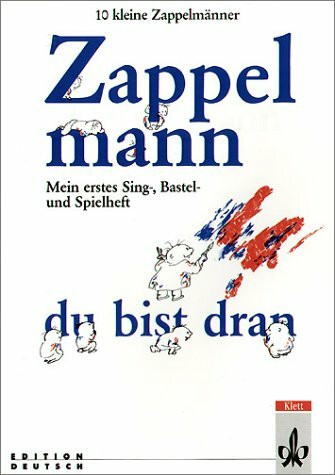 Zehn kleine Zappelmänner. Deutsch als Fremdsprache für Vor- und Grundschulkinder: 10 kleine Zappelmänner, Heft für Kinder, Zappelmann, du bist dran: Spielheft