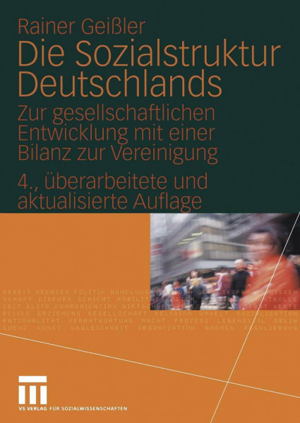 Die Sozialstruktur Deutschlands. Zur gesellschaftlichen Entwicklung mit einer Bilanz zur Vereinigung