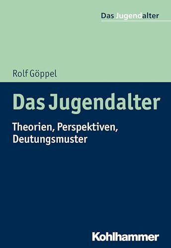 Das Jugendalter: Theorien, Perspektiven, Deutungsmuster