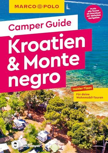 MARCO POLO Camper Guide Kroatien & Montenegro: Insider-Tipps für deine Wohnmobil-Touren