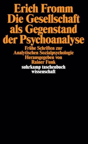 Die Gesellschaft als Gegenstand der Psychoanalyse: Frühe Schriften zur Analytischen Sozialpsychologie (suhrkamp taschenbuch wissenschaft)