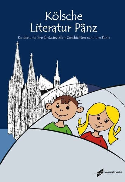 Kölsche Literatur Pänz 2015/2016: Kinder und ihre fantasievollen Geschichten rund um Köln