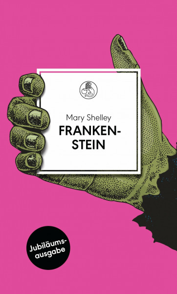 Frankenstein: oder Der moderne Prometheus. Roman - Übersetzt von Alexander Pechmann, mit einem Nachwort von Georg Klein (Manesse Bibliothek, Band 3)