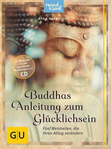 Buddhas Anleitung zum Glücklichsein (mit CD): Fünf Weisheiten, die Ihren Alltag verändern (GU Buddhismus)