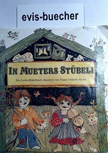 In Mueters Stübeli: Ein Lieder-Bilderbuch der alemannischen Kinderlieder: Ein Lieder-Bilderbuch. Mit Hinweisen, Spielanl., Glossar