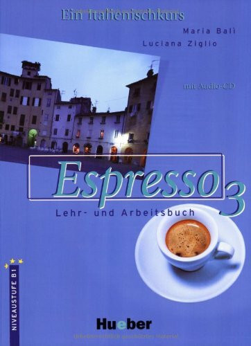 Espresso 3. Ein Italtienischkurs / Espresso 3: Ein Italienischkurs / Lehr- und Arbeitsbuch mit integrierter Audio-CD – Schulbuchausgabe