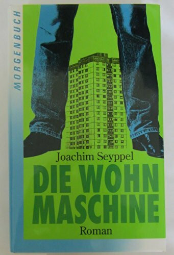 Die Wohnmaschine: Oder wo aller Mohn blüht. Roman