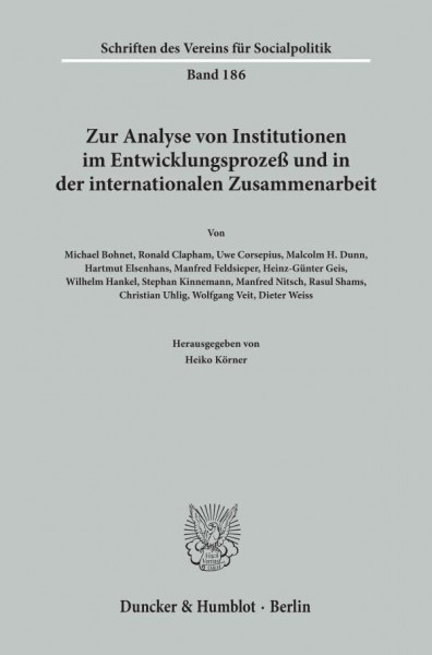 Zur Analyse von Institutionen im Entwicklungsprozeß und in der internationalen Zusammenarbeit. (Schriften des Vereins für Socialpolitik, Band 186)