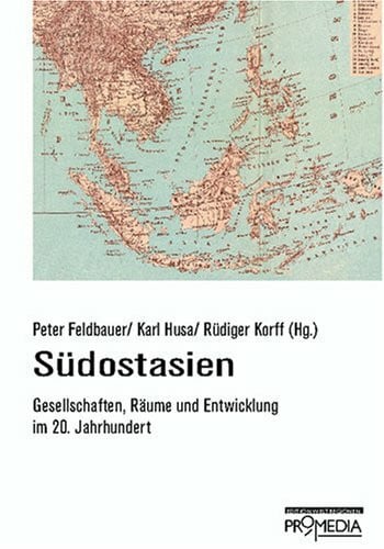 Südostasien: Geschichten, Räume und Entwicklung im 20. Jahrhundert