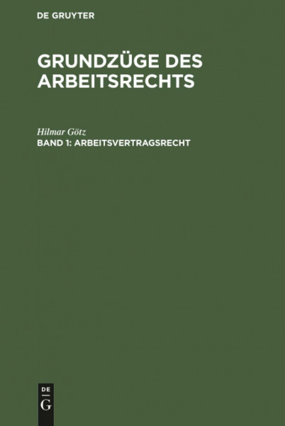 Grundzüge des Arbeitsrechts, in 2 Bdn., Bd.1, Arbeitsvertragsrecht
