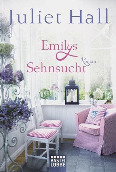 Emilys Sehnsucht: Roman