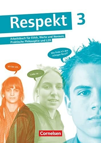 Respekt - Lehrwerk für Ethik, Werte und Normen, Praktische Philosophie und LER - Allgemeine Ausgabe ab 2012 - Band 3: Schulbuch (Respekt, Allgemeine Ausgabe ab 2012, Band 3)