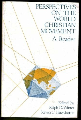Perspectives on the World Christian Movement: A Reader Perspectives on the World Christian Movement: A Reader