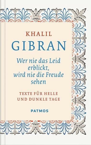 Wer nie das Leid erblickt, wird nie die Freude sehen: Texte für helle und dunkle Tage