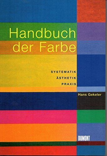 Handbuch der Farbe: Systematik, Ästhetik, Praxis